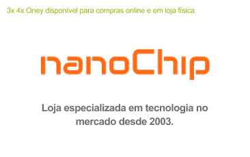3x 4x Oney disponível para compras online na loja nanoChip